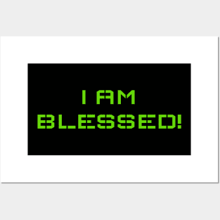 I am Blessed! Posters and Art